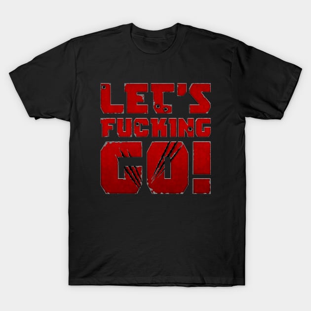 Lets Fcking go v2 T-Shirt by demonigote